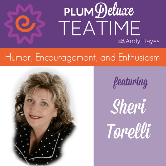 Humor, Encouragement, and Enthusiasm with Sheri Torelli (Tea Time Podcast Episode 7)